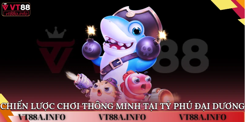 Chiến lược chơi thông minh tại tỷ phú đại dương