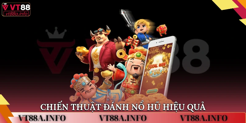 Chiến thuật đánh nổ hũ hiệu quả