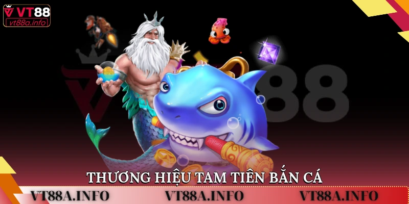 Thương hiệu Tam tiên bắn cá