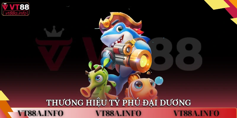 Thương hiệu tỷ phú đại dương